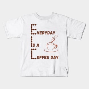 Everyday Is A Coffee Day Kids T-Shirt